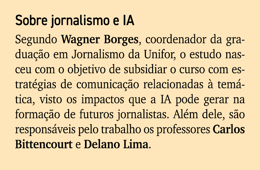 Sobre jornalismo e IA Segundo Wagner Borges, coordenador da gradua o em Jornalismo da Unifor, o estudo nasceu com o ...