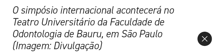 O simp sio internacional acontecer no Teatro Universit rio da Faculdade de Odontologia de Bauru, em S o Paulo (Image...