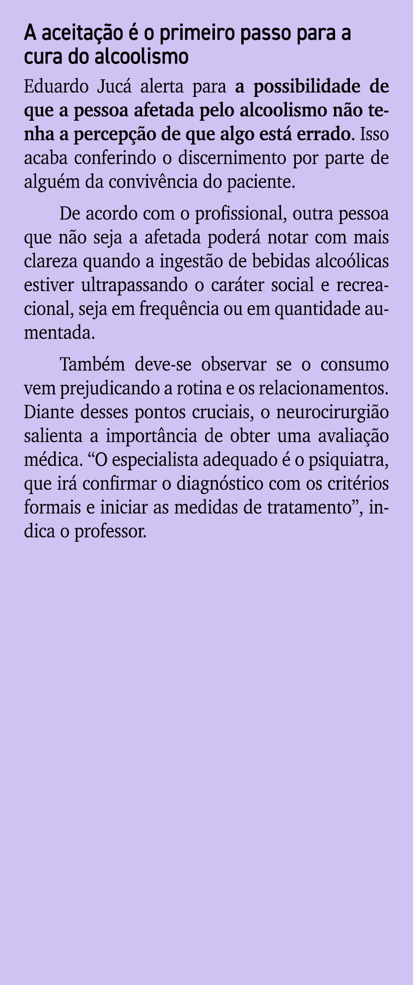 A aceita o   o primeiro passo para a cura do alcoolismo Eduardo Juc  alerta para a possibilidade de que a pessoa afe...