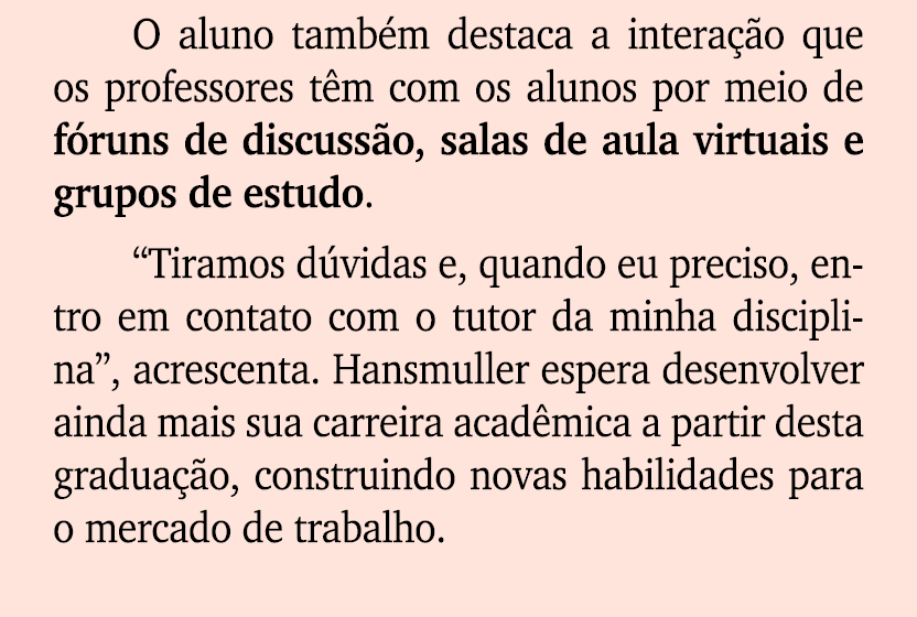O aluno tamb m destaca a intera o que os professores t m com os alunos por meio de f runs de discuss o, salas de aul...