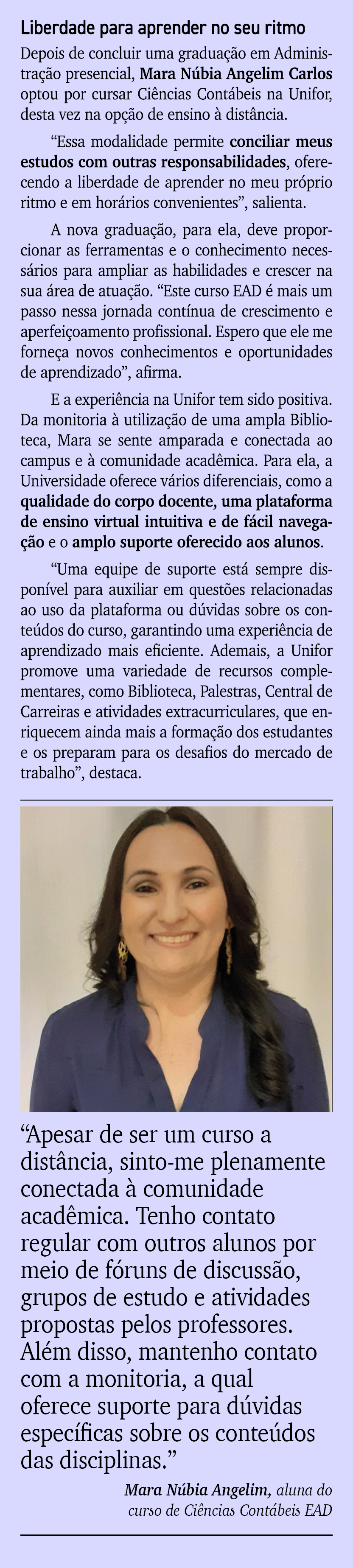 Liberdade para aprender no seu ritmo Depois de concluir uma gradua o em Administra  o presencial, Mara N bia Angelim...