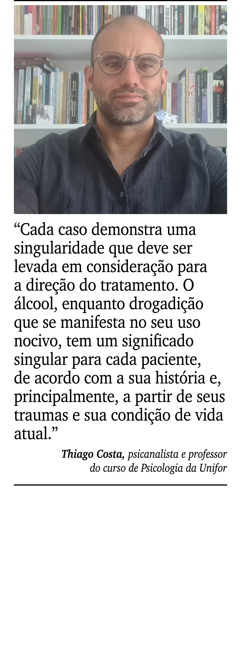 ￼ ￼ “Cada caso demonstra uma singularidade que deve ser levada em considera o para a dire  o do tratamento. O  lcool...