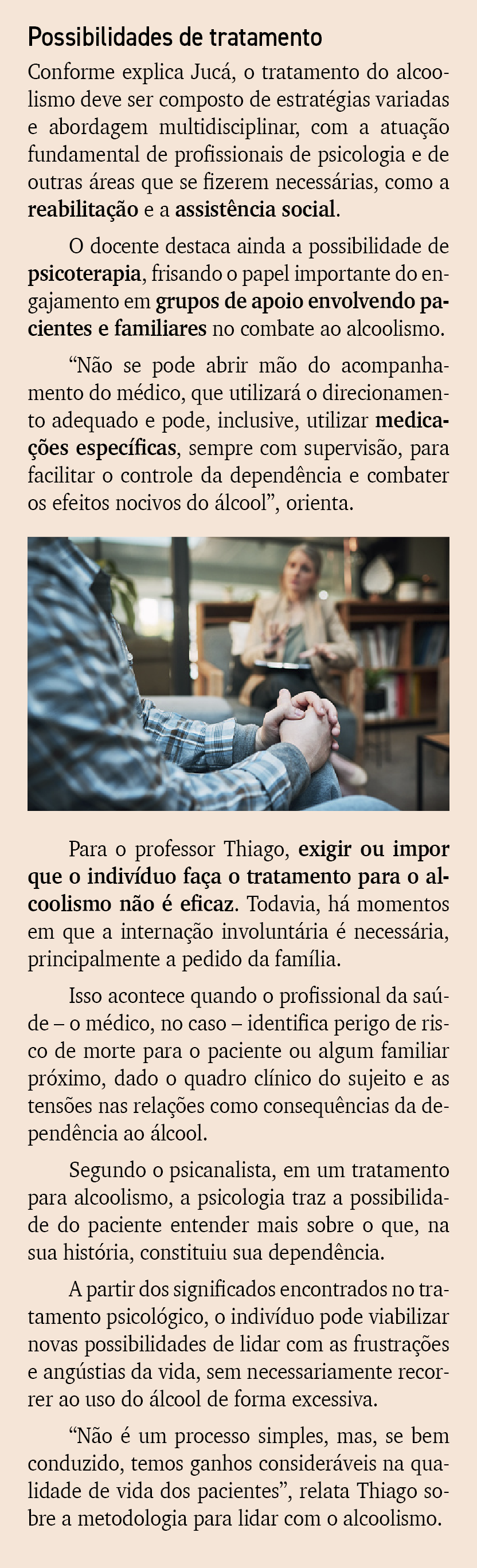 Possibilidades de tratamento Conforme explica Juc , o tratamento do alcoolismo deve ser composto de estrat gias varia...