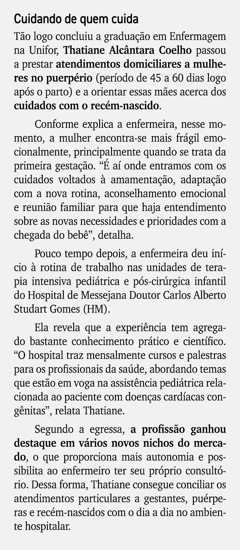 Cuidando de quem cuida T o logo concluiu a gradua o em Enfermagem na Unifor, Thatiane Alc ntara Coelho passou a pres...