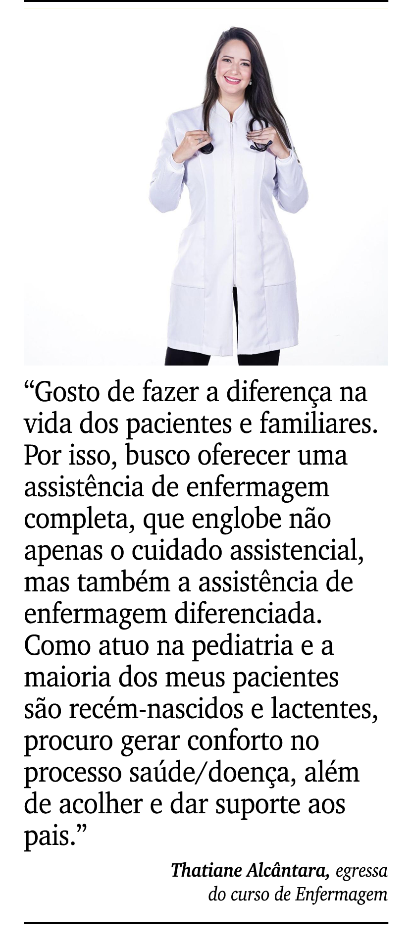￼ ￼ “Gosto de fazer a diferen a na vida dos pacientes e familiares. Por isso, busco oferecer uma assist ncia de enfer...