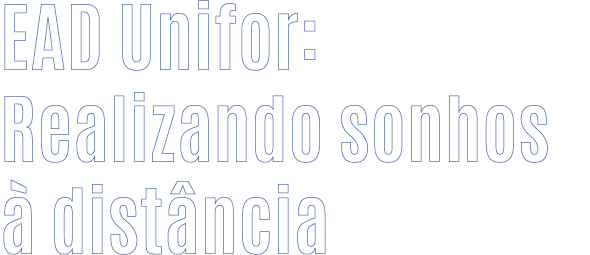 EAD Unifor: Realizando sonhos  dist ncia 