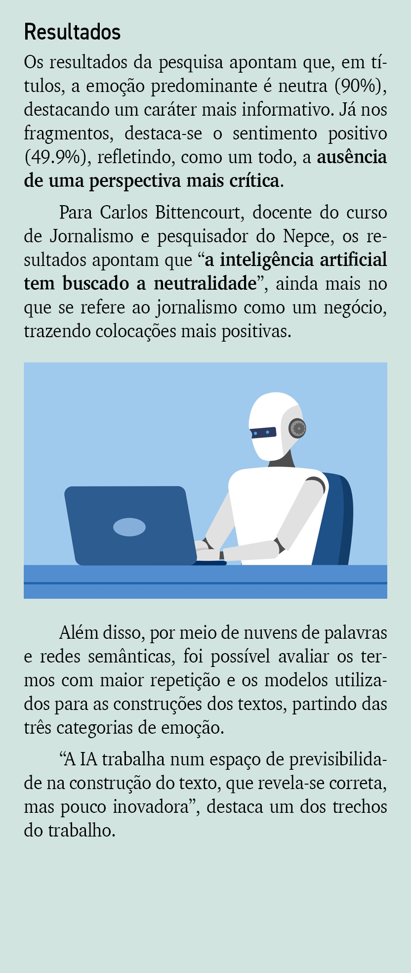 Resultados Os resultados da pesquisa apontam que, em t tulos, a emo o predominante   neutra (90%), destacando um car...
