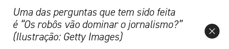 Uma das perguntas que tem sido feita  “Os rob s v o dominar o jornalismo?” (Ilustra  o: Getty Images),￼