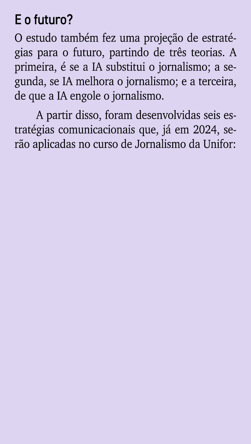 E o futuro? O estudo tamb m fez uma proje o de estrat gias para o futuro, partindo de tr s teorias. A primeira,   se...