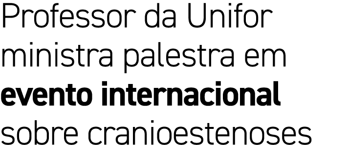 Professor da Unifor ministra palestra em evento internacional sobre cranioestenoses