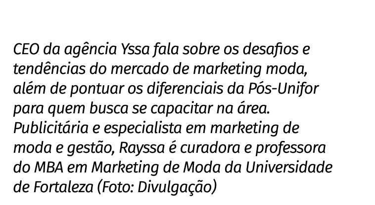 CEO da ag ncia Yssa fala sobre os desafios e tend ncias do mercado de marketing moda, al m de pontuar os diferenciais...