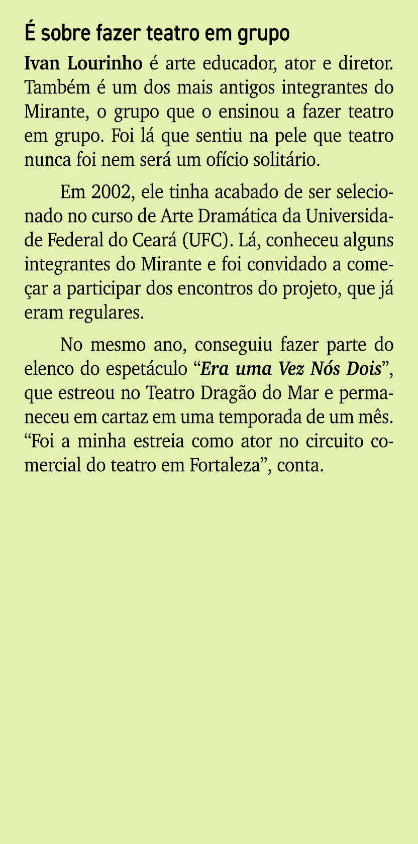  sobre fazer teatro em grupo Ivan Lourinho   arte educador, ator e diretor. Tamb m   um dos mais antigos integrantes...