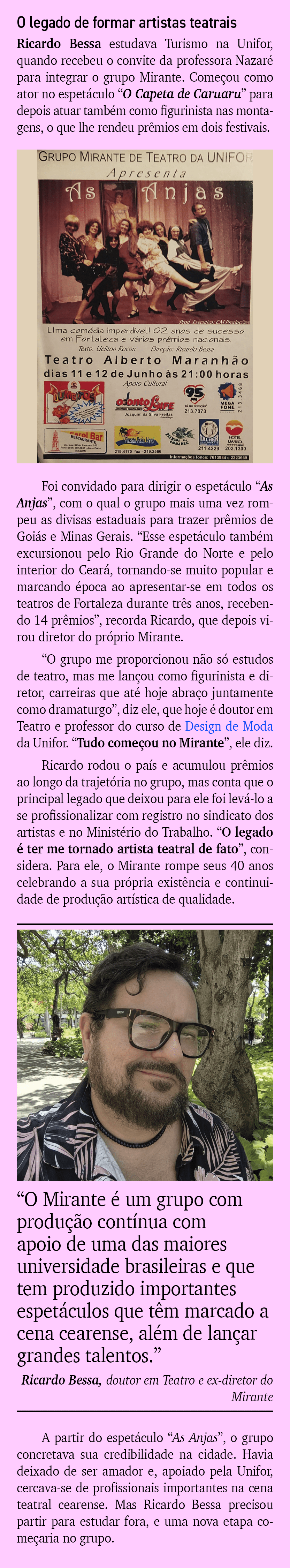 O legado de formar artistas teatrais Ricardo Bessa estudava Turismo na Unifor, quando recebeu o convite da professora...