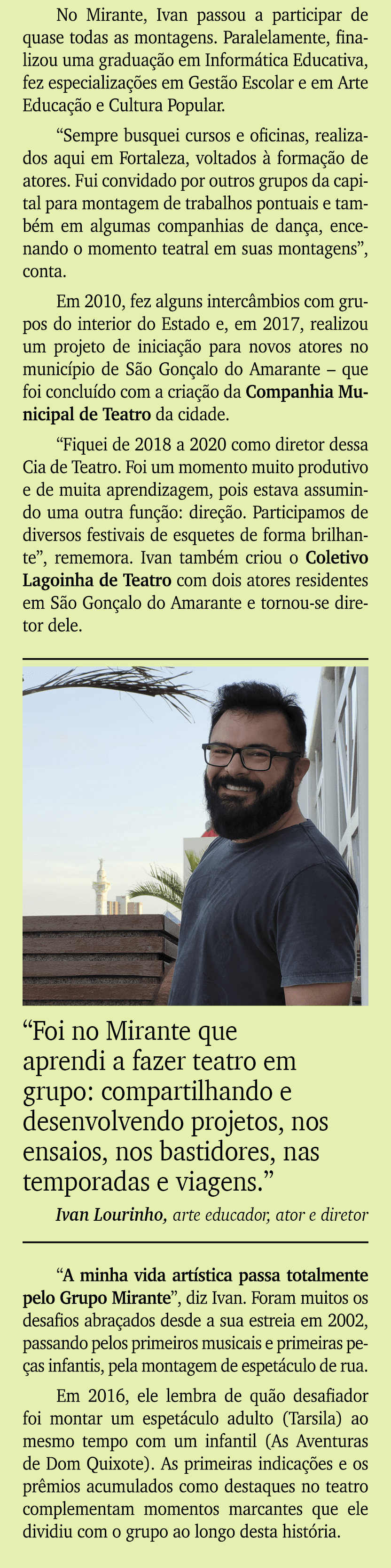 No Mirante, Ivan passou a participar de quase todas as montagens. Paralelamente, finalizou uma gradua o em Inform ti...
