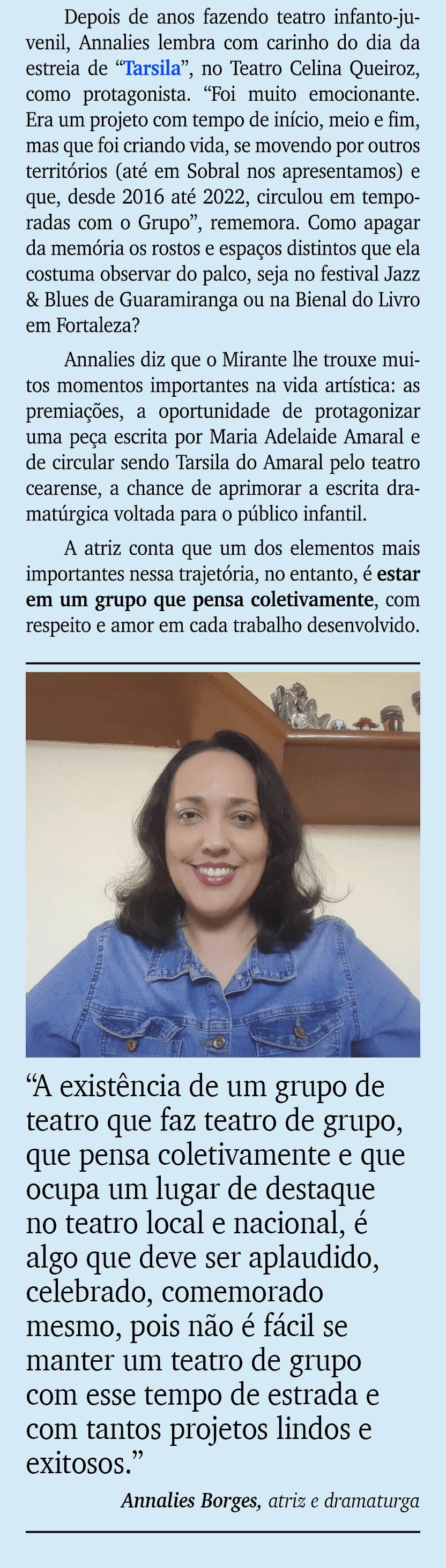 Depois de anos fazendo teatro infanto juvenil, Annalies lembra com carinho do dia da estreia de “Tarsila”, no Teatro ...