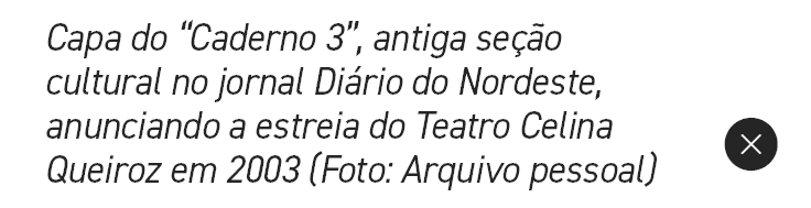 Capa do “Caderno 3”, antiga se o cultural no jornal Di rio do Nordeste, anunciando a estreia do Teatro Celina Queiro...