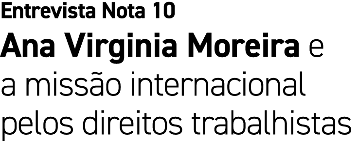 Entrevista Nota 10 Ana Virginia Moreira e a miss o internacional pelos direitos trabalhistas
