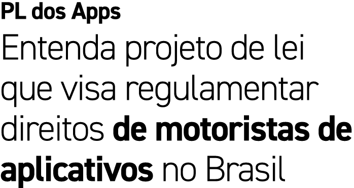 PL dos Apps Entenda projeto de lei que visa regulamentar direitos de motoristas de aplicativos no Brasil