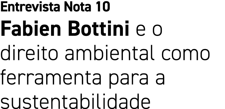 Entrevista Nota 10 Fabien Bottini e o direito ambiental como ferramenta para a sustentabilidade