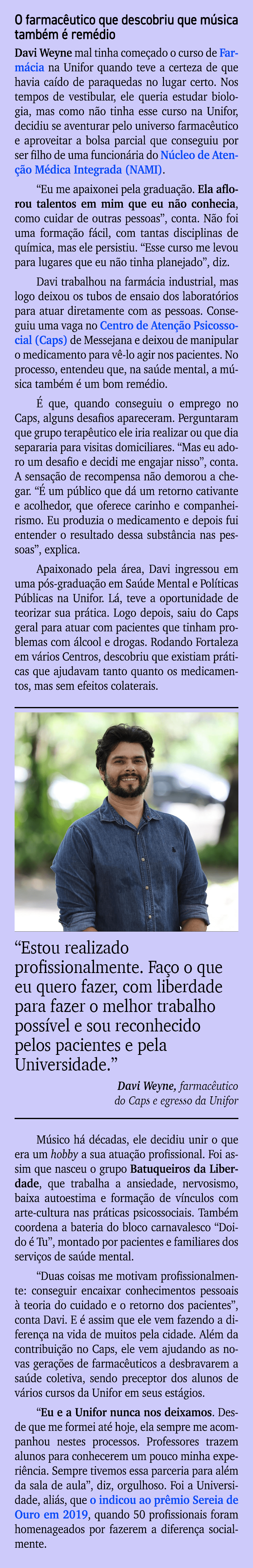 O farmac utico que descobriu que m sica tamb m  rem dio Davi Weyne mal tinha come ado o curso de Farm cia na Unifor ...