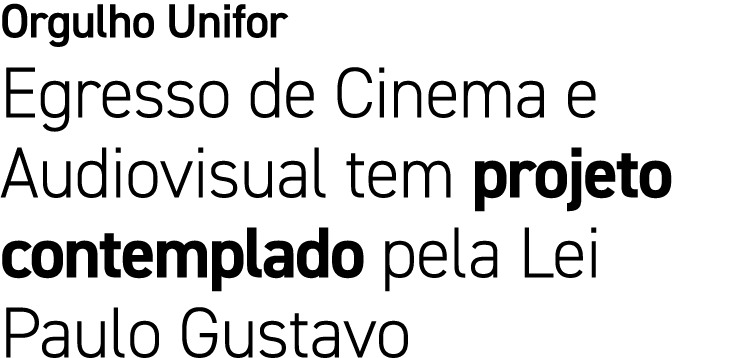 Orgulho Unifor Egresso de Cinema e Audiovisual tem projeto contemplado pela Lei Paulo Gustavo