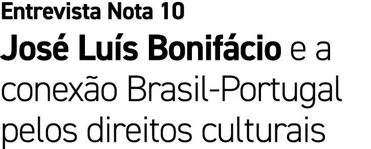 Entrevista Nota 10 Jos Lu s Bonif cio e a conex o Brasil Portugal pelos direitos culturais