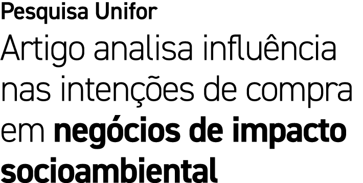 Pesquisa Unifor Artigo analisa influ ncia nas inten es de compra em neg cios de impacto socioambiental