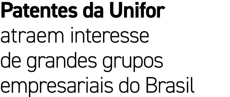 Patentes da Unifor atraem interesse de grandes grupos empresariais do Brasil