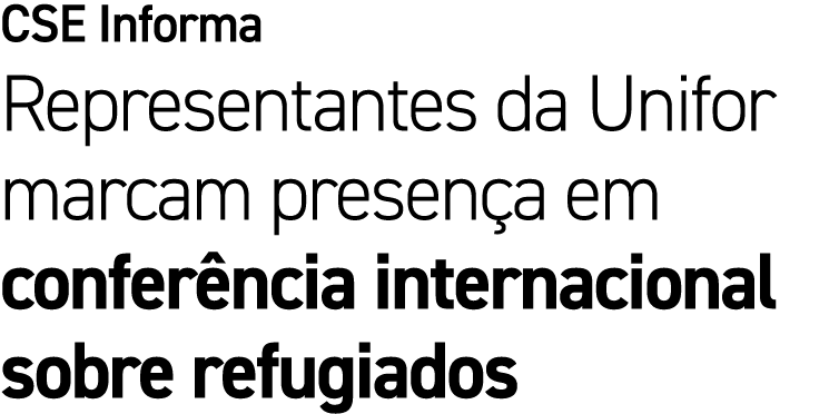 CSE Informa Representantes da Unifor marcam presen a em confer ncia internacional sobre refugiados