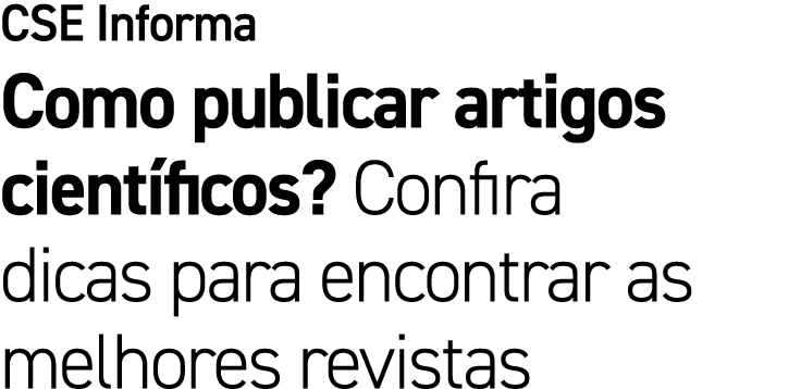 CSE Informa Como publicar artigos cient ficos? Confira dicas para encontrar as melhores revistas