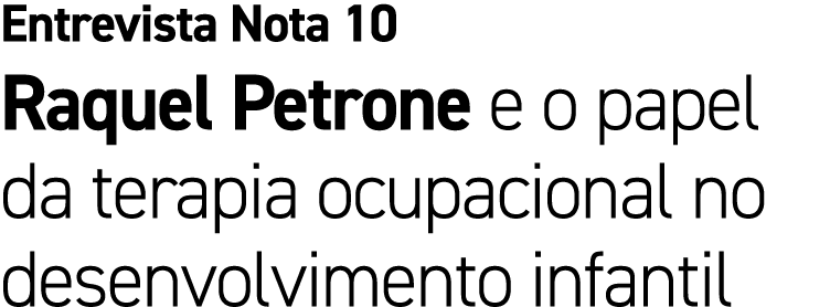 Entrevista Nota 10 Raquel Petrone e o papel da terapia ocupacional no desenvolvimento infantil