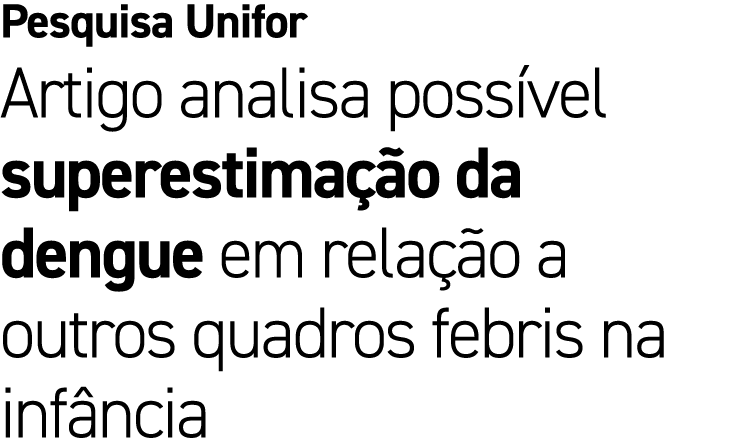 Pesquisa Unifor Artigo analisa poss vel superestima o da dengue em rela  o a outros quadros febris na inf ncia