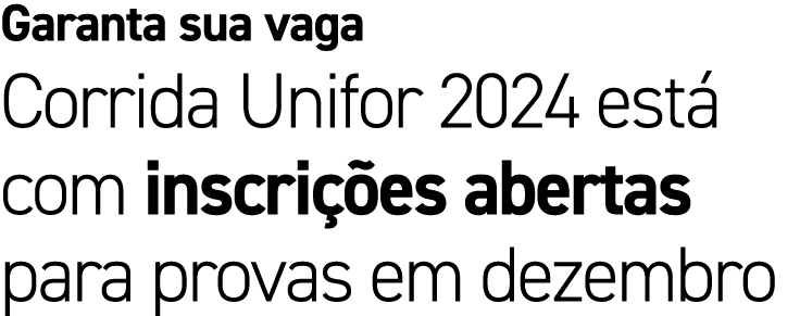 Garanta sua vaga Corrida Unifor 2024 est com inscri  es abertas para provas em dezembro