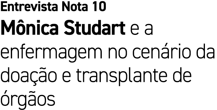 Entrevista Nota 10 M nica Studart e a enfermagem no cen rio da doa o e transplante de  rg os