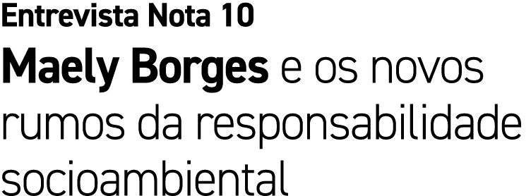 Entrevista Nota 10 Maely Borges e os novos rumos da responsabilidade socioambiental