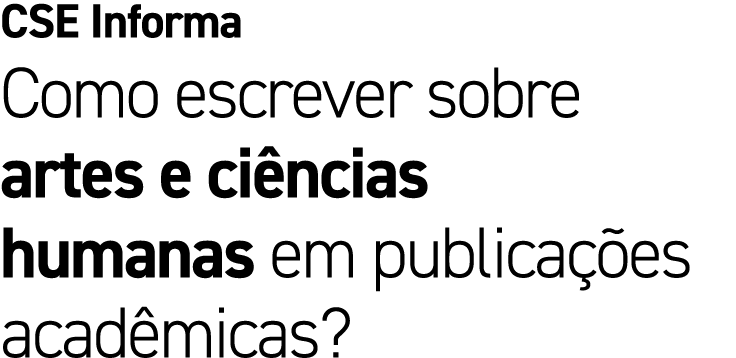 CSE Informa Como escrever sobre artes e ci ncias humanas em publica es acad micas?