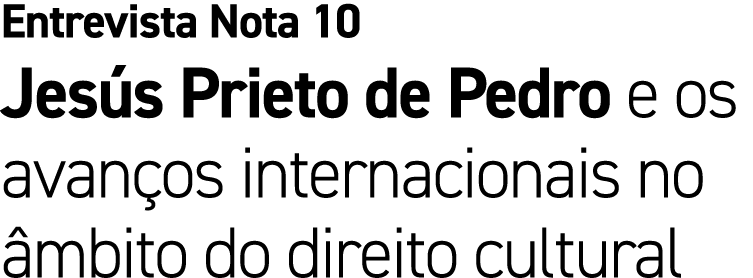 Entrevista Nota 10 Jes s Prieto de Pedro e os avan os internacionais no mbito do direito cultural