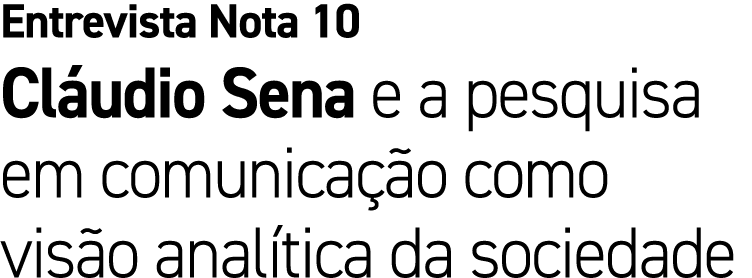 Entrevista Nota 10 Cl udio Sena e a pesquisa em comunica o como vis o anal tica da sociedade