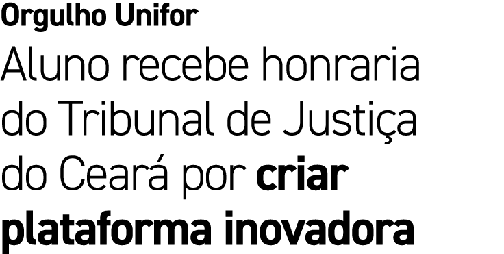 Orgulho Unifor Aluno recebe honraria do Tribunal de Justi a do Cear por criar plataforma inovadora