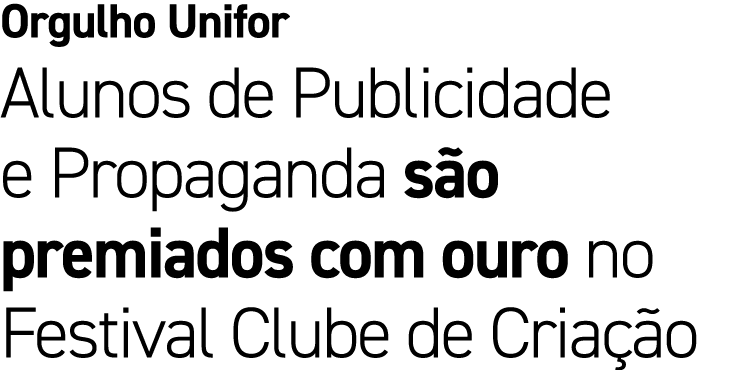 Orgulho Unifor Alunos de Publicidade e Propaganda s o premiados com ouro no Festival Clube de Cria o