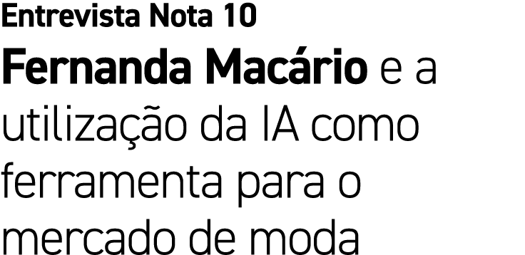 Entrevista Nota 10 Fernanda Mac rio e a utiliza o da IA como ferramenta para o mercado de moda