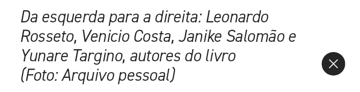Da esquerda para a direita: Leonardo Rosseto, Venicio Costa, Janike Salom o e Yunare Targino, autores do livro (Foto:...