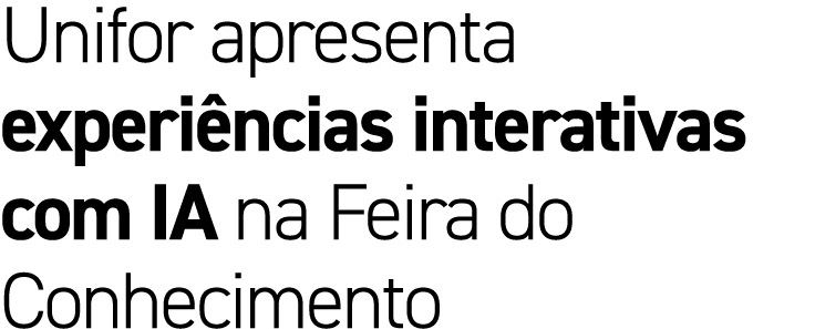 Unifor apresenta experi ncias interativas com IA na Feira do Conhecimento