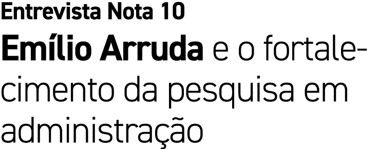 Entrevista Nota 10 Em lio Arruda e o fortalecimento da pesquisa em administra o