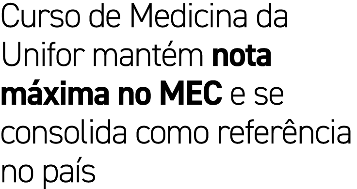 Curso de Medicina da Unifor mant m nota m xima no MEC e se consolida como refer ncia no pa s