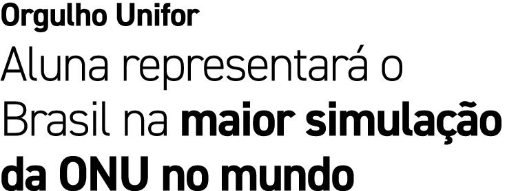 Orgulho Unifor Aluna representar o Brasil na maior simula  o da ONU no mundo