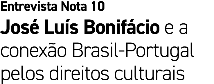 Entrevista Nota 10 Jos Lu s Bonif cio e a conex o Brasil Portugal pelos direitos culturais