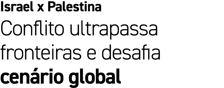 Israel x Palestina Conflito ultrapassa fronteiras e desafia cen rio global