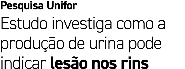 Pesquisa Unifor Estudo investiga como a produ o de urina pode indicar les o nos rins