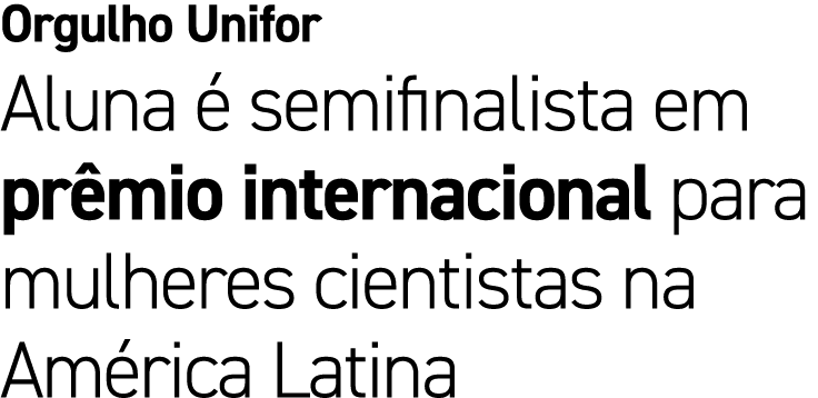 Orgulho Unifor Aluna  semifinalista em pr mio internacional para mulheres cientistas na Am rica Latina